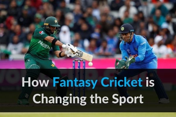 How Fantasy Cricket is Changing the Sport